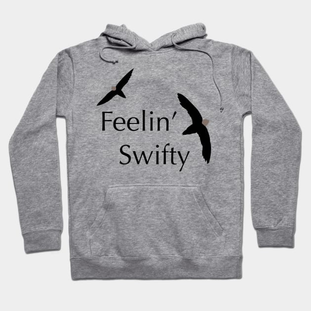 Feelin’ Swifty - Birdwatching Humour Hoodie by New World Aster 